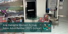 Aile Danışma Merkezi Açmak: Adım Adım Rehber (2025 Güncel)